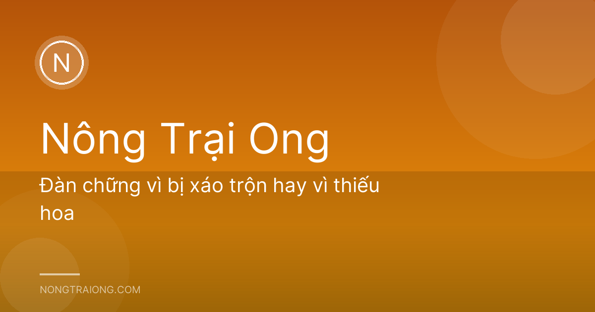 Đàn chững vì bị xáo trộn hay vì thiếu hoa