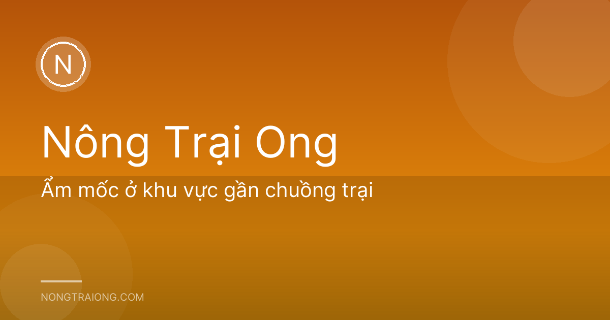 Ẩm mốc ở khu vực gần chuồng trại