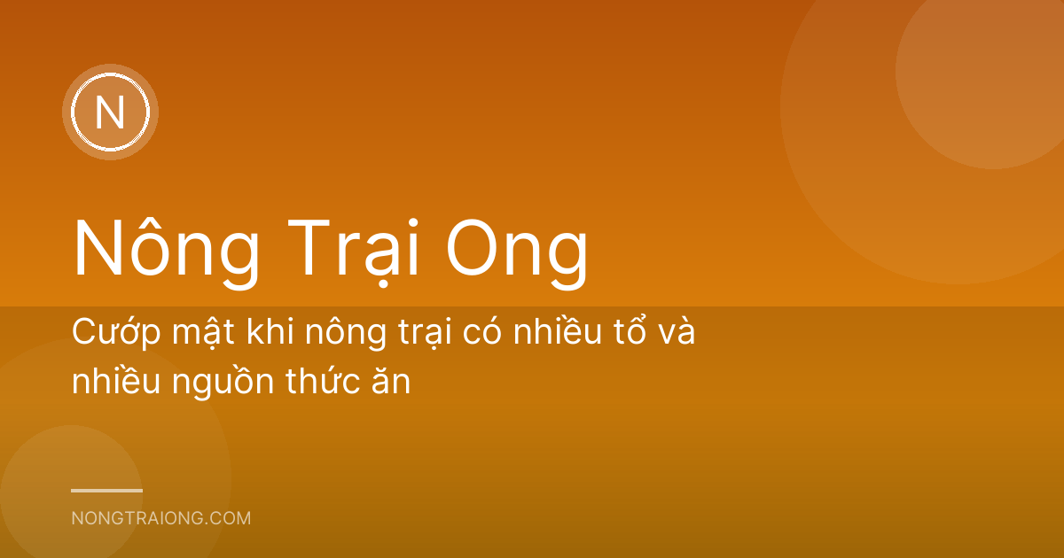 Cướp mật khi nông trại có nhiều tổ và nhiều nguồn thức ăn