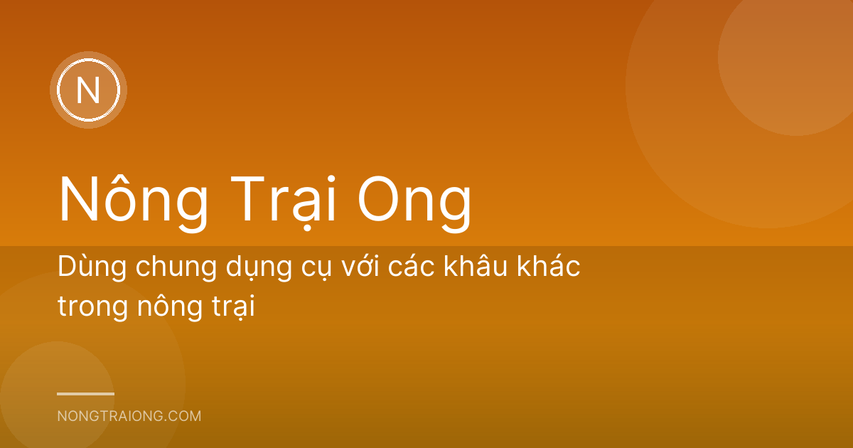 Dùng chung dụng cụ với các khâu khác trong nông trại
