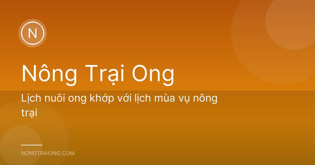 Lịch nuôi ong khớp với lịch mùa vụ nông trại