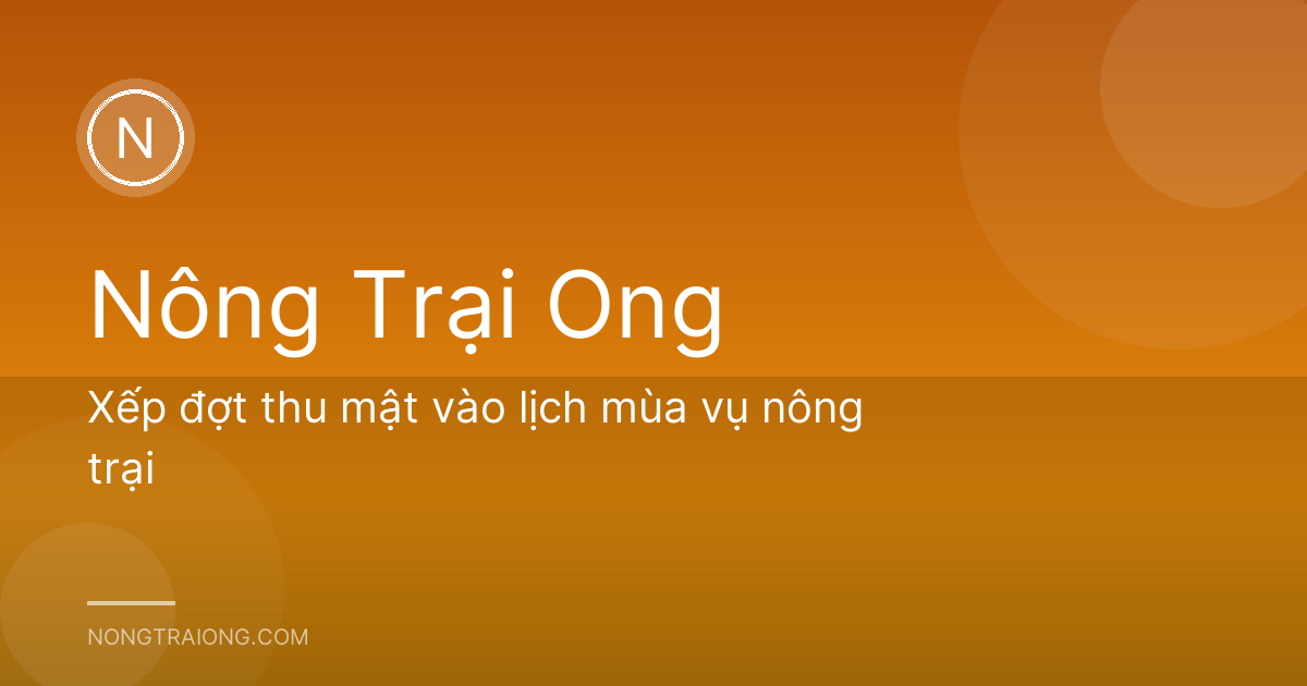 Xếp đợt thu mật vào lịch mùa vụ nông trại